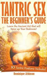 TANTRIC SEX: THE BEGINNER'S GUIDE