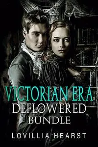 «Victorian Era Deflowered Bundle» by Lovillia Hearst