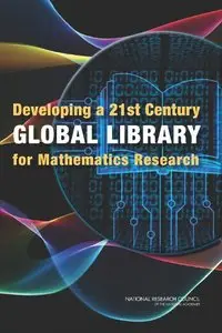 Developing a 21st Century Global Library for Mathematics Research (repost)