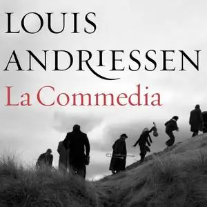 Louis Andriessen - La Commedia (2014) {2CD Set, Nonesuch 534877-2}