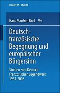 Deutsch-französische Begegnung und europäischer Bürgersinn