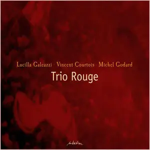  Lucilla Galeazzi, Vincent Courtois, Michel Godard - Trio Rouge (2005)
