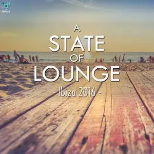 Various Artists - A State Of Lounge Ibiza 2016 (2016)
