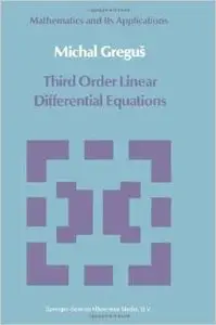 Third Order Linear Differential Equations (Mathematics and its Applications) by Michal Gregus