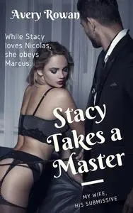 «Stacy Takes a Master» by Avery Rowan