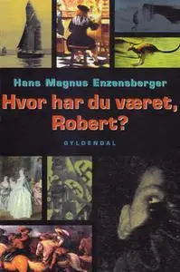 «Hvor har du været, Robert?» by Hans Magnus Enzensberger