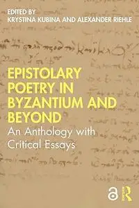 Epistolary Poetry in Byzantium and Beyond: An Anthology with Critical Essays