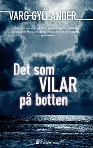 «Det som vilar på botten» by Varg Gyllander