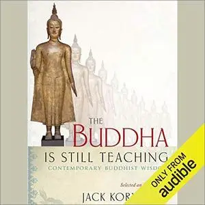 The Buddha Is Still Teaching: Contemporary Buddhist Wisdom [Audiobook]