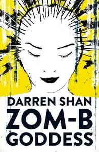 «ZOM-B Goddess» by Darren Shan