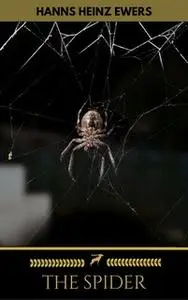 «The Spider (Golden Deer Classics)» by Hanns Heinz Ewers