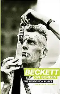 Beckett on Screen: The Television Plays