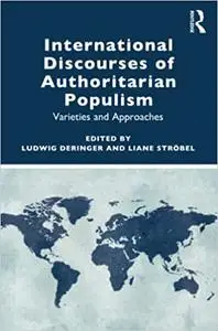 International Discourses of Authoritarian Populism: Varieties and Approaches