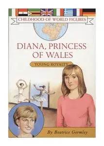 «Diana, Princess of Wales: Young Royalty» by Beatrice Gormley