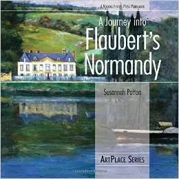 A Journey Into Flaubert's Normandy (ArtPlace) by Susannah Patton