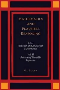 Mathematics and Plausible Reasoning (Two Volumes)