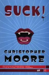 Moore Christopher - Suck! Una storia d'amore (Repost)