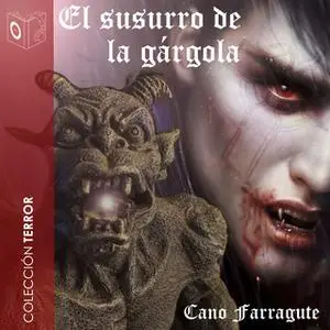 «El susurro de la gárgola» by Cano Farragute