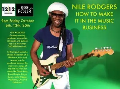 BBC - Nile Rodgers: How to Make It in the Music Business (2017)