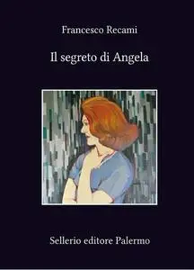 Il segreto di Angela - Francesco Recami