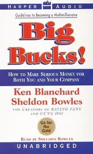 Big Bucks! By Ken Blanchard, Sheldon Bowles (audiobook)