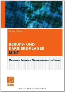 Berufs- und Karriere-Planer MINT: Mathematik, Informatik, Naturwissenschaften, Technik. Der analytische Weg zum Erfolg