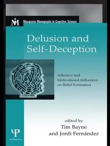 Delusion and Self-Deception: Affective and Motivational Influences on Belief Formation (repost)