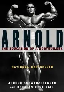 Arnold: The Education of a Bodybuilder (Repost)