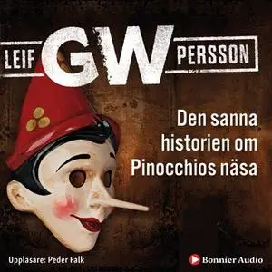 «Den sanna historien om Pinocchios näsa : en roman om ett brott» by Leif G.W. Persson