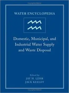 Water Encyclopedia, Domestic, Municipal, and Industrial Water Supply and Waste Disposal (Repost)