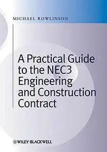 A Practical Guide to the NEC3 Engineering and Construction Contract (Repost)