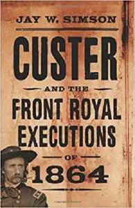 Custer and the Front Royal Executions of 1864