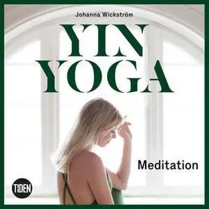 «Yinyoga - Meditation» by Johanna Wickström