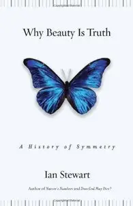 Why Beauty Is Truth: The History of Symmetry
