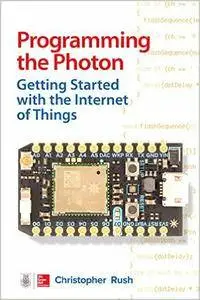 Programming the Photon: Getting Started with the Internet of Things (Tab)