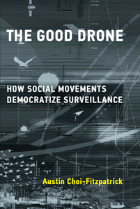 The Good Drone : How Social Movements Democratize Surveillance