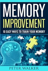 Memory Improvement: 10 Easy Ways to Train You Memory