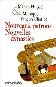 Michel Pinçon, Monique Pinçon-Charlot, "Nouveaux patrons, nouvelles dynasties"