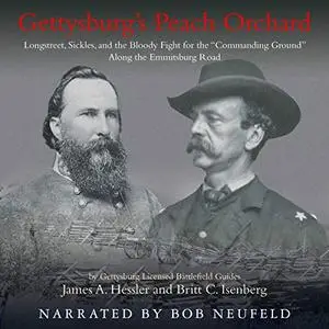 Gettysburg’s Peach Orchard: Longstreet, Sickles, and the Bloody Fight for the “Commanding Ground” [Audiobook]