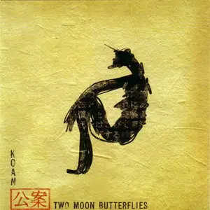 Koan - Two Moon Butterflies (2006)