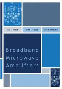 Broadband Microwave Amplifiers (Artech House Microwave Library) by Ben Y. Banyamin [Repost]