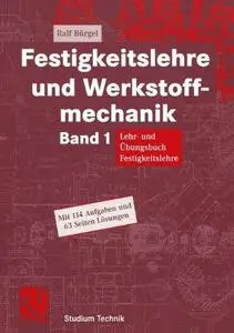 Festigkeitslehre und Werkstoffmechanik: Lehr- und Übungsbuch Festigkeitslehre