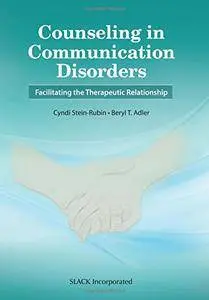 Counseling in Communication Disorders: Facilitating the Therapeutic Relationship