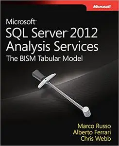 Microsoft SQL Server 2012 Analysis Services: The BISM Tabular Model