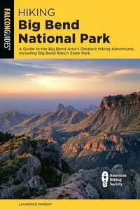 Hiking Big Bend National Park: A Guide to the Big Bend Area's Greatest Hiking Adventures