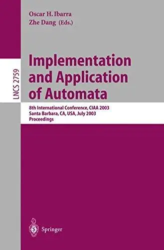 Implementation and Application of Automata: 8th International Conference, CIAA 2003 Santa Barbara, CA, USA, July 16–18, 2003 Pr
