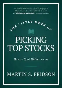 The Little Book of Picking Top Stocks: How to Spot Hidden Gems (Little Books. Big Profits)