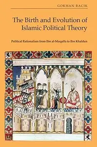 The Birth and Evolution of Islamic Political Theory