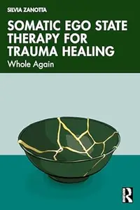 Somatic Ego State Therapy for Trauma Healing