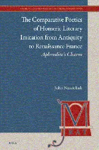 The Comparative Poetics of Homeric Literary Imitation from Antiquity to Renaissance France: Aphrodite's Charm